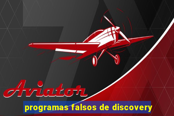 programas falsos de discovery